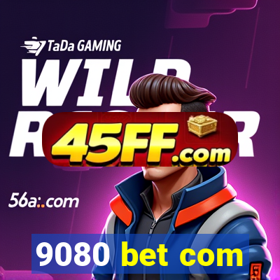 9080 bet com